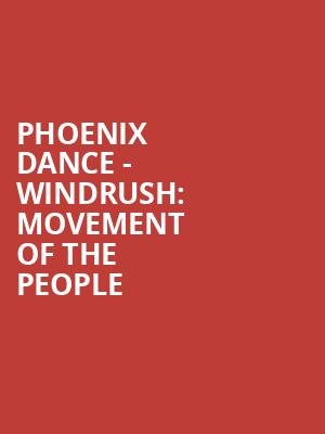 Phoenix Dance - Windrush%3A Movement of the People at Peacock Theatre